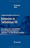 Advances in Turbulence XII: Proceedings of the 12th EUROMECH European Turbulence Conference, September 7-10, 2009, Marburg, Germany (Springer Proceedings in Physics)