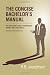 The Concise Bachelor's Manual: The Gentleman's Guide to Separation, Divorce and Living Single: Including Handy Checklists