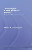Technological Communities and Networks: Triggers and Drivers for Innovation (Routledge Studies in Technology, Work and Organizations)