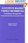 Content-Based Video Retrieval: A Database Perspective (Multimedia Systems and Applications)