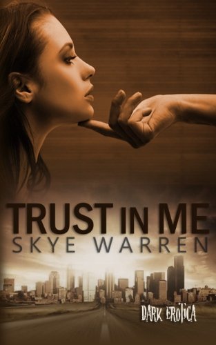 Trust in Me (Volume 2) by Skye Warren