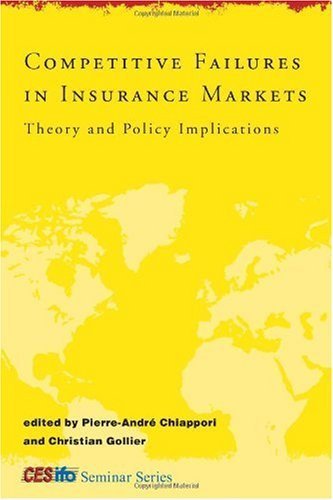 Competitive Failures in Insurance Markets: Theory and Policy Implications (CESifo Seminar Series) (2006-06-16)