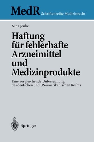 Haftung für fehlerhafte Arzneimittel und Medizinprodukte: Eine vergleichende Untersuchung des deutschen und US-amerikanischen Rechts (MedR Schriftenreihe Medizinrecht) (German Edition)