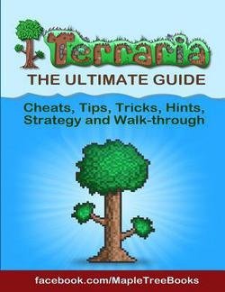 Maple Tree Books: Terraria Tips, Hints, Cheats, Strategy and Walk-Through (Paperback); 2013 Edition