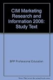 CIM Professional Diploma in Marketing, for exams in December 2006 and June 2007. Paper 5, Marketing research and information