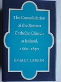 The consolidation of the Roman Catholic Church in Ireland, 1860-1870