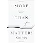 More Than Matter: Is Matter All We Really Are? by Keith Ward