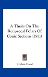 A Thesis On The Reciprocal Polars Of Conic Sections (1911)
