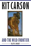 Review University of Nebraska Press  / Kit Carson and the Wild Frontier