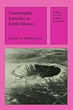Catastrophic Episodes in Earth History (Topics in the Earth Sciences Series)