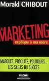 Le marketing expliquÃ© Ã  ma mÃ¨re (French Edition)
