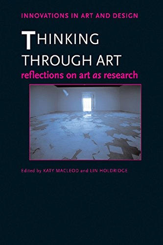 Thinking Through Art: Reflections on Art as Research (Innovations in Art and Design)