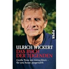 Das Buch der Tugenden: Gro�e Texte der Menschheit - f�r uns heute ausgew�hlt