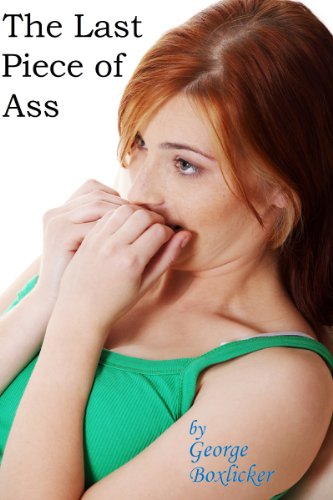 The Last Piece of Ass
