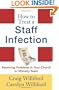 How to Treat a Staff Infection: Resolving Problems in Your Church or Ministry Team