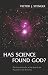 Has Science Found God? The Latest Results in the Search for Purpose in the Universe