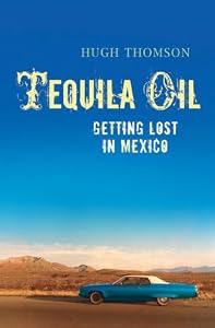 Image of Tequila Oil: Getting Lost in Mexico