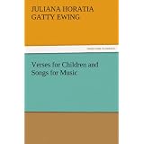Verses for Children and Songs for Music by Juliana Horatia Gatty Ewing