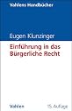 Einf&uuml;hrung in das B&uuml;rgerliche Recht: Grundkurs f&uuml;r Studierende der Rechts- und Wirtschaftswissenschaften