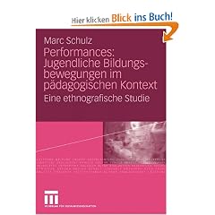 Performances: Jugendliche Bildungsbewegungen im p�dagogischen Kontext: Eine ethnografische Studie