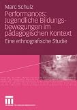Produkt-Bild: Performances: Jugendliche Bildungsbewegungen im p&auml;dagogischen Kontext: Eine ethnografische Studie