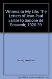 Witness to my life : the letters of Jean-Paul Sartre to Simone De Beauvoir 1926-1939
