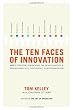 The Ten Faces of Innovation: IDEO's Strategies for Defeating the Devil's Advocate and Driving Creativity Throughout Your Organization