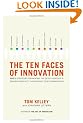 The Ten Faces of Innovation: Ideo's Strategies for Beating the Devil's Advocate & Driving Creativity Throughout Your Organization