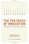 The Ten Faces of Innovation: IDEO's Strategies for Defeating the Devil's Advocate and Driving Creativity Throughout Your Organization
