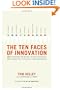 The Ten Faces of Innovation: IDEO's Strategies for Defeating the Devil's Advocate and Driving Creativity Throughout Your Organization