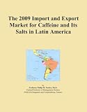 The 2009 Import and Export Market for Caffeine and Its Salts in Latin America