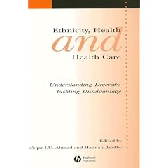 Ethnicity, Health and Health Care: Understanding Diversity, Tackling Disadvantage (Sociology of Health and Illness Monograph)
