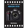 Nikon D70 (The Expanded Guide)