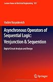 Asynchronous Operators of Sequential Logic: Venjunction & Sequention: Digital Circuit Analysis and Design (Lecture Notes in Electrical Engineering)