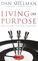 Living on Purpose: Straight Answers to Universal Questions