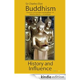 Buddhism - History and Influence (Illustrated) (Volume 3 of Hinduism and Buddhism. An Historical Sketch)
