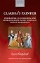 Clarissa's Painter: Portraiture, Illustration, and Representation in the Novels of Samuel Richardson (Oxford English Monographs)