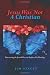 Jesus Was Not A Christian: Discovering the Jesus Who was Replaced by Theology