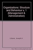 Organizations, by Joseph A. Litterer. 2nd ed. Vol.1, Structure and behavior