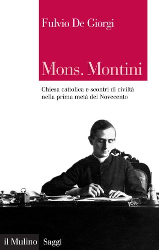 Mons. Montini: Chiesa cattolica e scontri di civiltà nella prima metà del Novecento (Saggi) (Italian Edition)