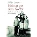 Heimat aus dem Koffer: Vom Leben nach Flucht und Vertreibung