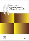 OECD Tax Policy Studies No.16 Fundamental Reform of Corporate Income Tax (Oecd Tax Policy Studies)