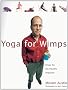 Yoga for Wimps: Poses for the Flexibly Impaired