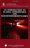 An Introduction to Plasma Astrophysics and Magnetohydrodynamics (Astrophysics and Space Science Library)