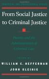From Social Justice to Criminal Justice: Poverty and the Administration of Criminal Law (Practical and Professional Ethics)
