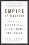 Empire of Illusion: The End of Literacy and the Triumph of Spectacle