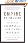 Empire of Illusion: The End of Literacy and the Triumph of Spectacle