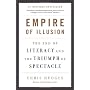 Empire of Illusion: The End of Literacy and the Tr&hellip by Chris Hedges