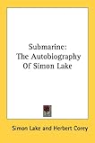 Submarine: The Autobiography Of Simon Lake