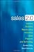 Sales 2.0: Improve Business Results Using Innovative Sales Practices and Technology